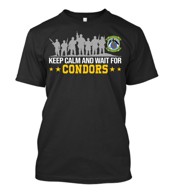 Keep Calm And Wait For Condors Hmh-464 T-Shirt