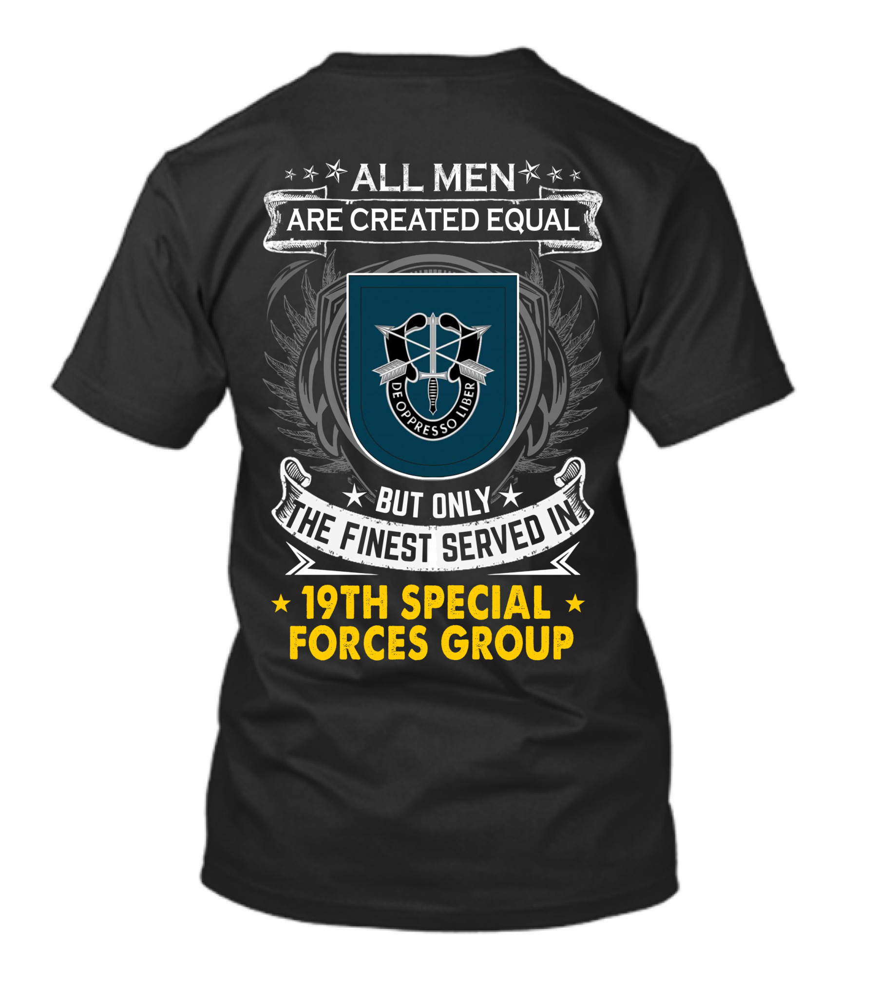 All Men Are Created Equal But Only The Finest Served In 19th Special Forces Group De Oppresso Liber T-Shirt