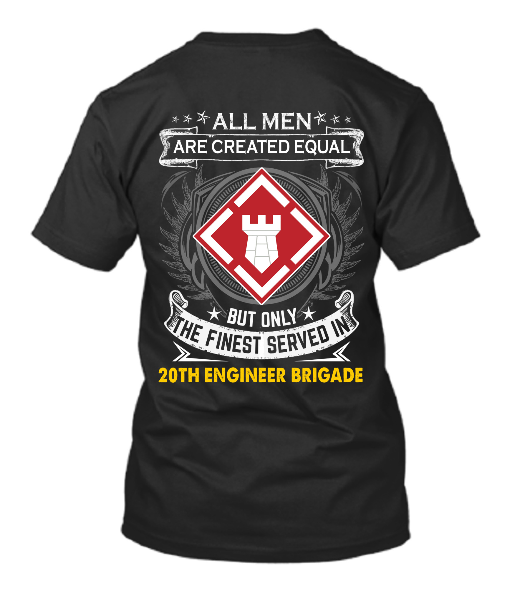 All Men Are Created Equal But Only The Finest Served In 20Th Engineer Brigade T-Shirt