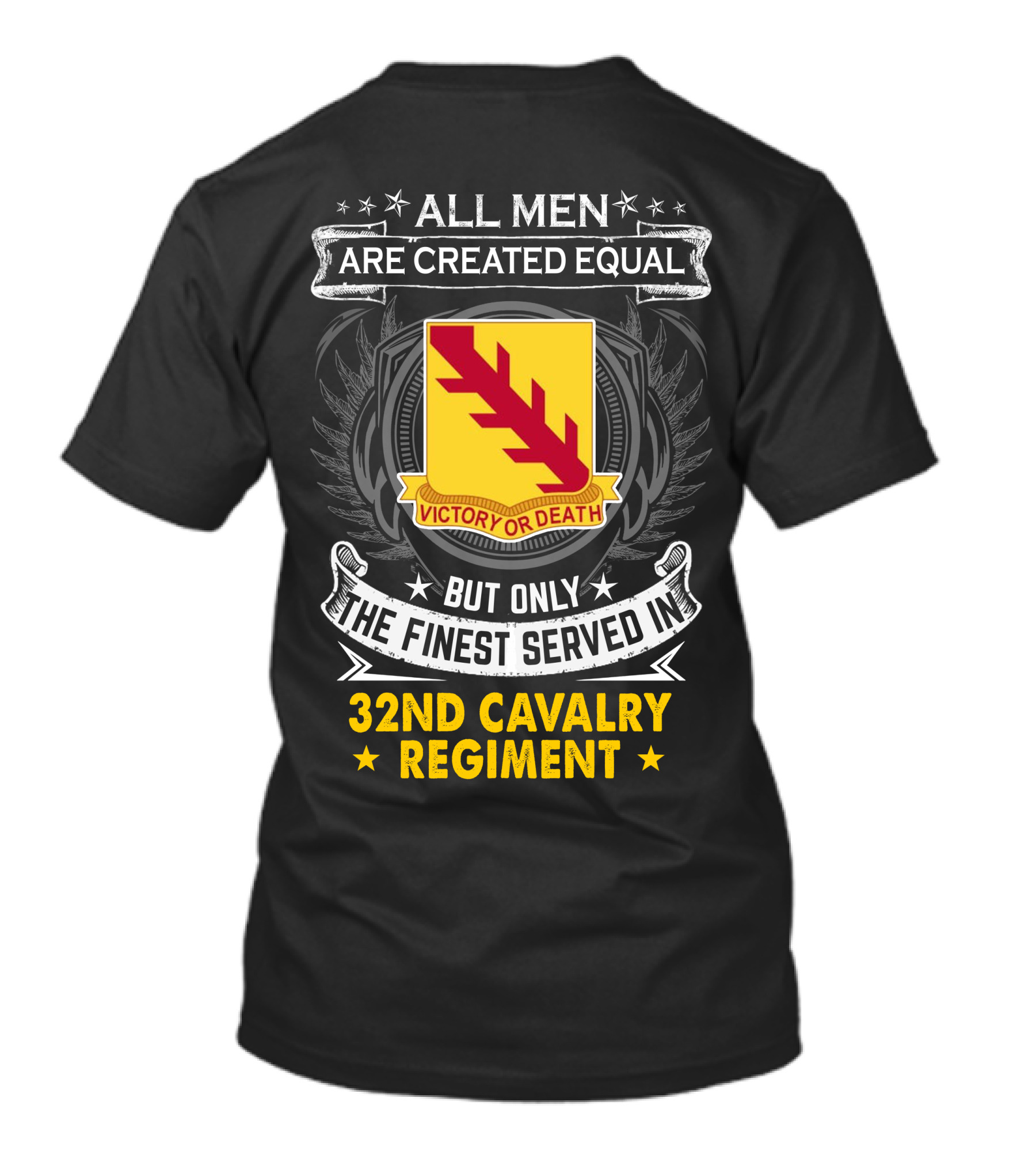 All Men Are Created Equal But Only The Finest Served In 32Nd Cavalry Regiment Victory Or Death T-Shirt