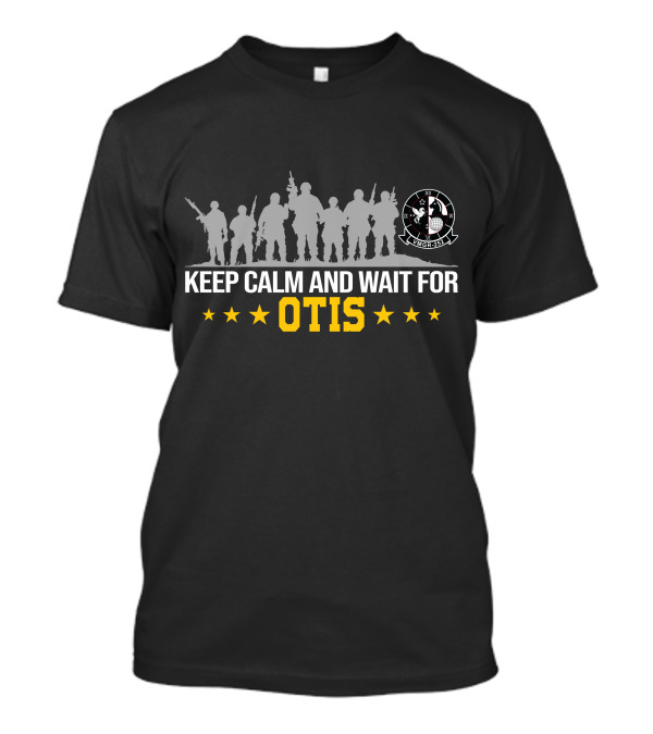 KEEP CALM AND WAIT FOR OTIS VMGR 252 T-Shirt