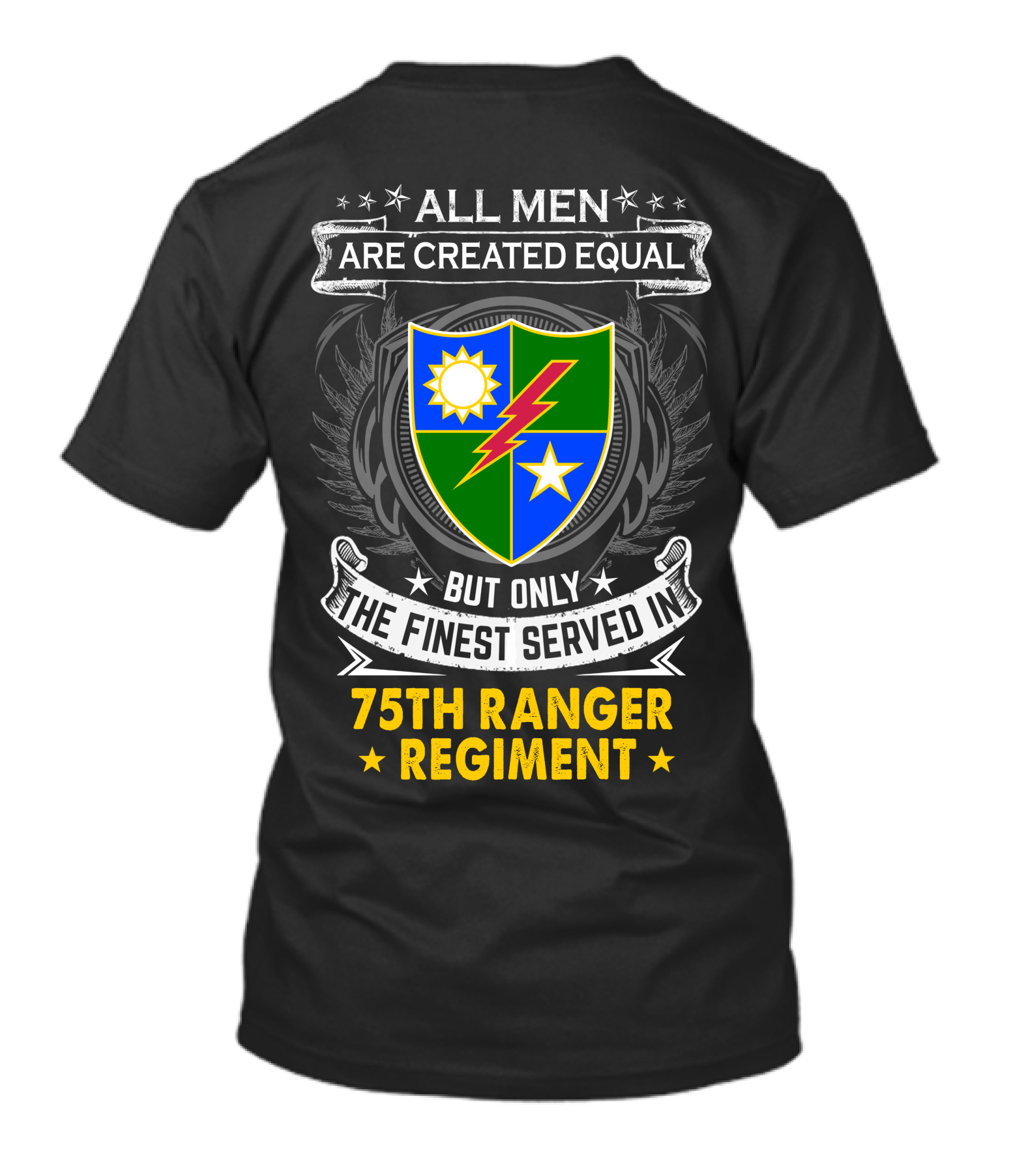 All Men Are Created Equal But Only The Finest Served In 75Th Ranger Regiment T-Shirt