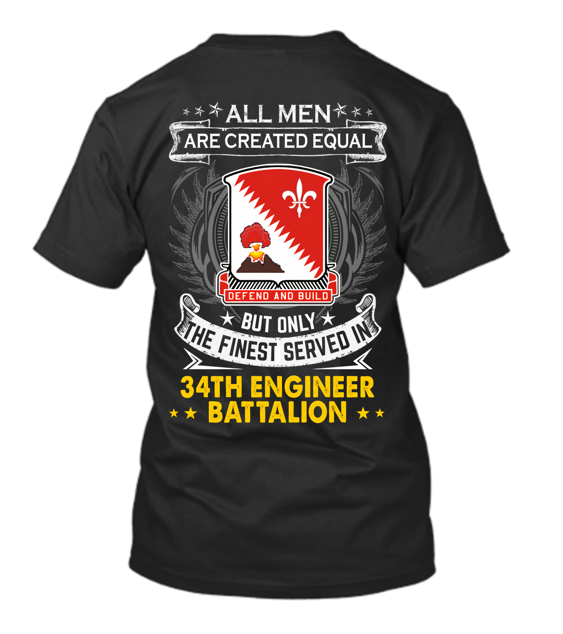 All Men Are Created Equal But Only The Finest Served In 34Th Engineer Battalion Defend And Build T-Shirt