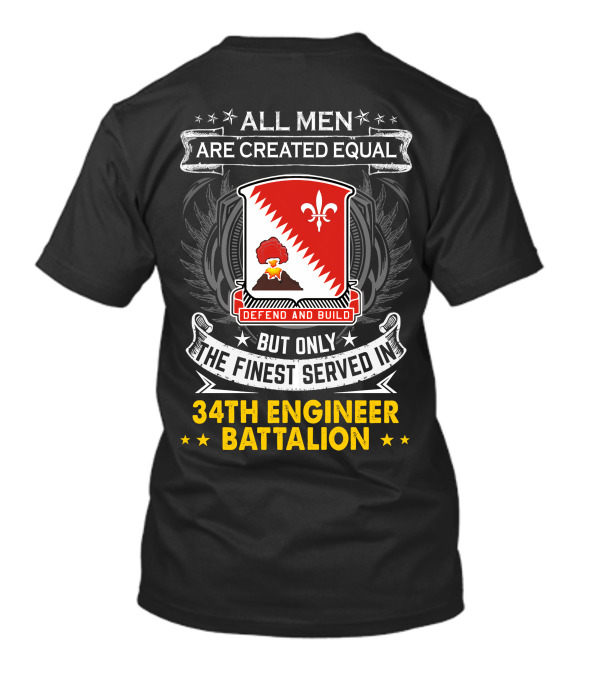 All Men Are Created Equal But Only The Finest Served In 34Th Engineer Battalion Defend And Build T-Shirt