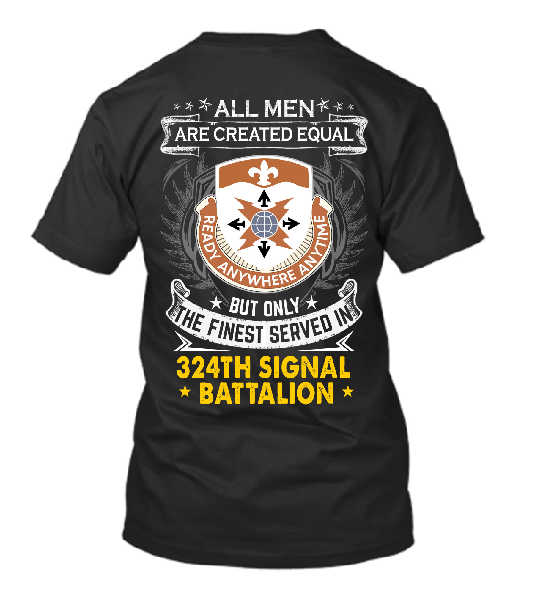 All Men Are Created Equal Only The Finest Served In 324th Signal Battalion Ready Anywhere Anytime T-Shirt