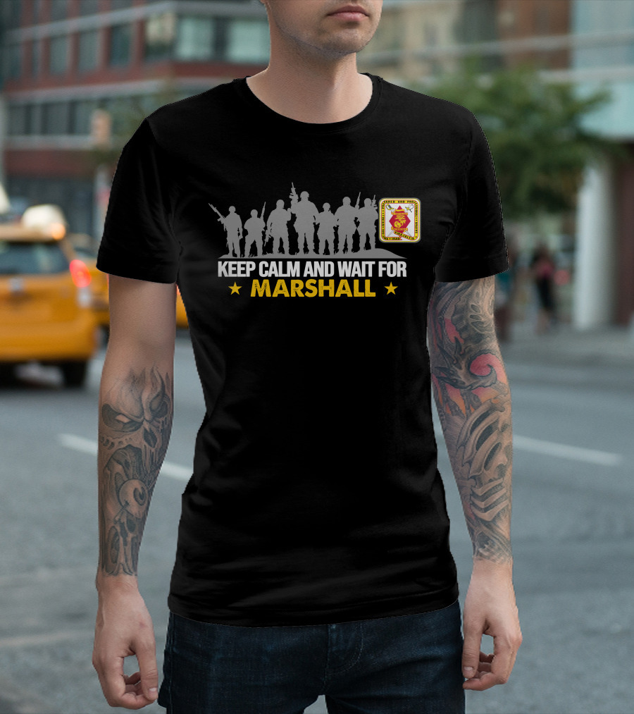 2Nd Battalion 23Rd Marines Keep Calm And Wait For Marshall T-Shirt