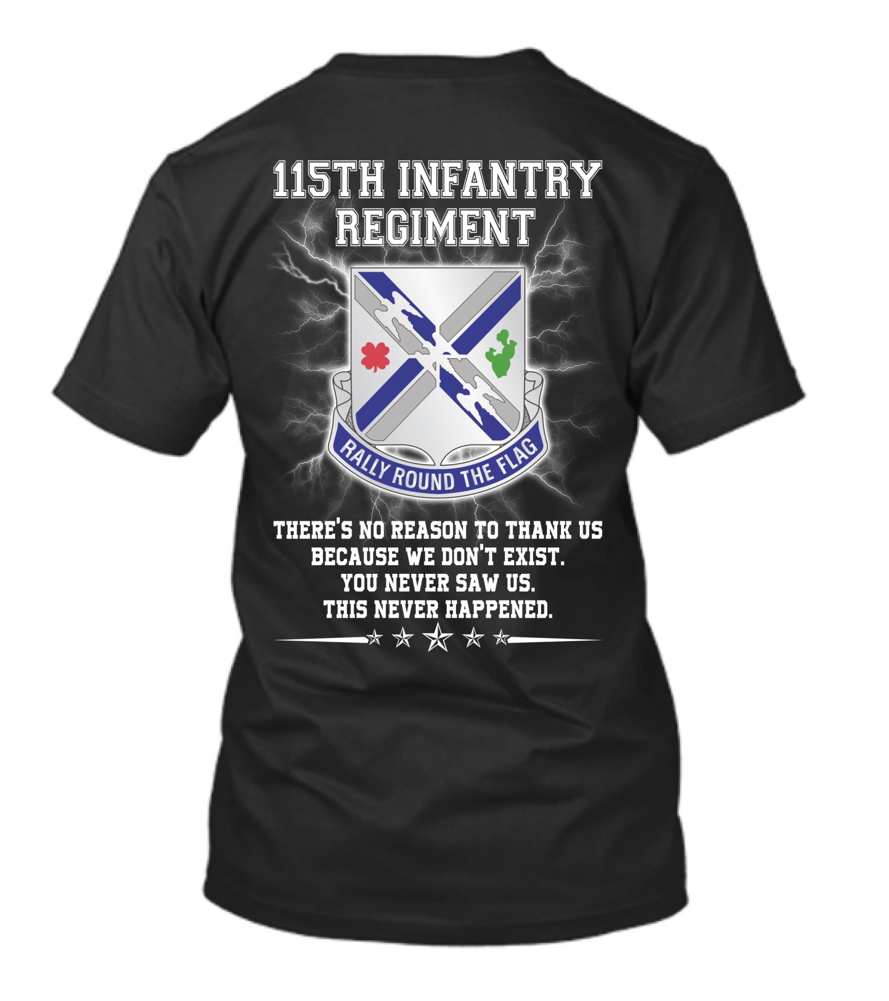 115Th Infantry Regiment Rally Round The Flag You Never Saw Us This Never Happened T-Shirt