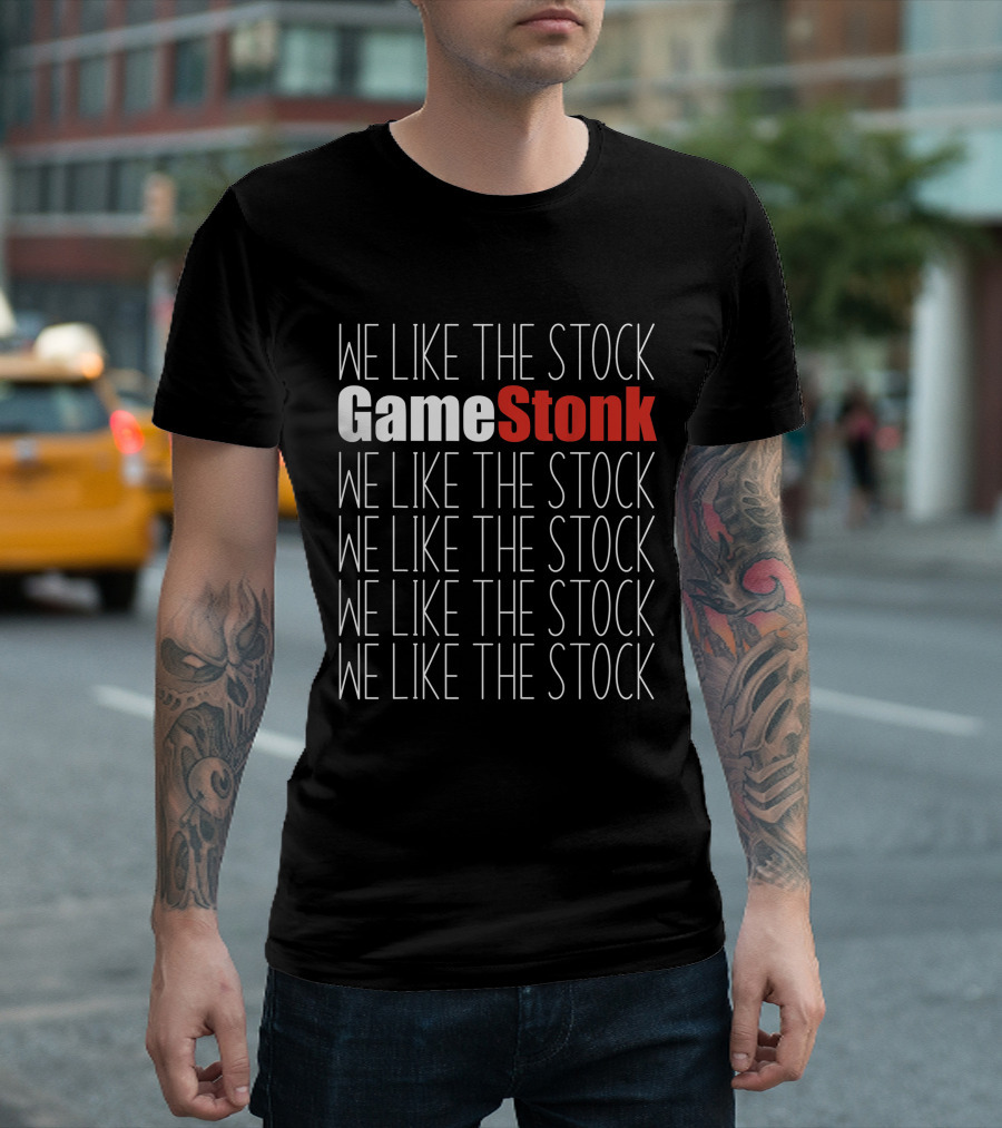 We Like The Stock GameStonk We Like The Stock GME We Like The Stock We Like The Stock We Like The Stock We Like The Stock T-Shirt