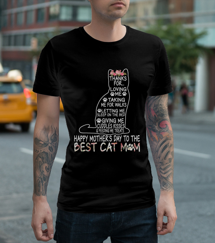 Happy Mother's Day Thanks for Loving Me Best Cat Mom Letting Me Sleep on the Bed T-Shirt