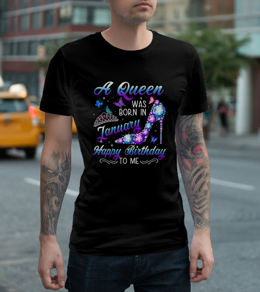 A Queen Was Born In January Happy Birthday To Me High Heel Tiara Butterflies T-Shirt