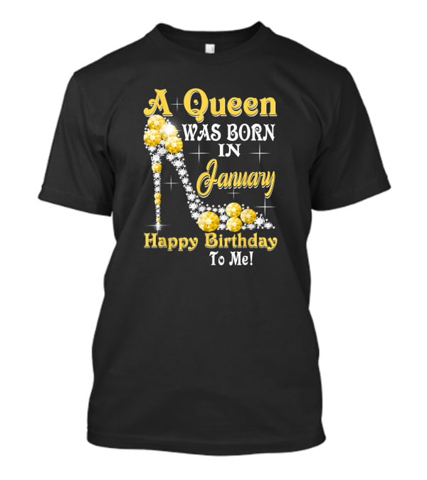 A Queen Was Born In January Happy Birthday To Me High Heels Sparkling Gemstones T-Shirt