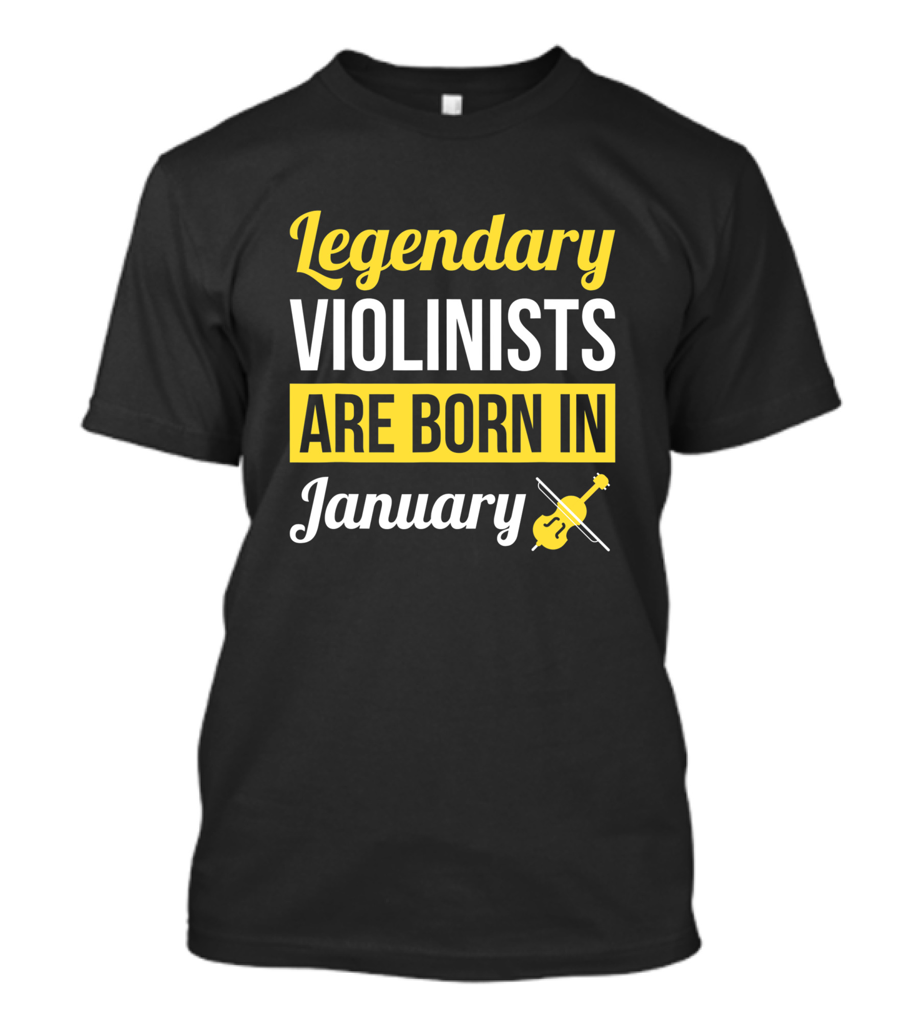Legendary Violinists Are Born In January T-Shirt