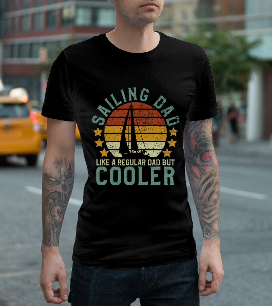 Mens Sailing Dad Like a Regular Dad But Cooler Sailboat Sailor Funny T-Shirt