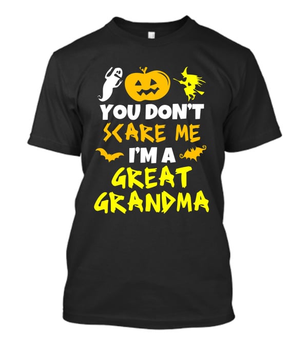 You Don't Scare Me I'm A Great Grandma Halloween Ghost Pumpkin Witch Bat T-Shirt