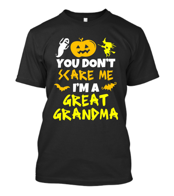 You Don't Scare Me I'm A Great Grandma Halloween Ghost Pumpkin Witch Bat T-Shirt