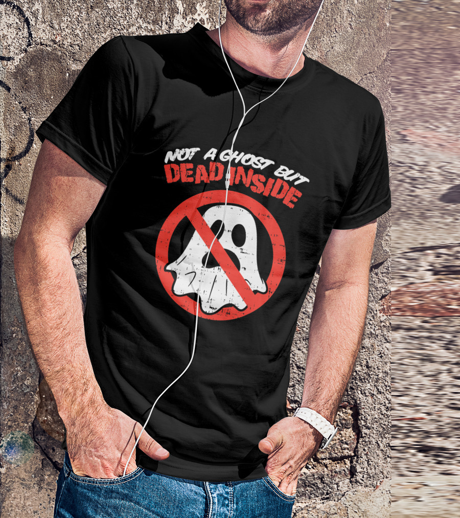 Not A Ghost But Dead Inside Funny Saying Halloween Ghostbusters T-Shirt