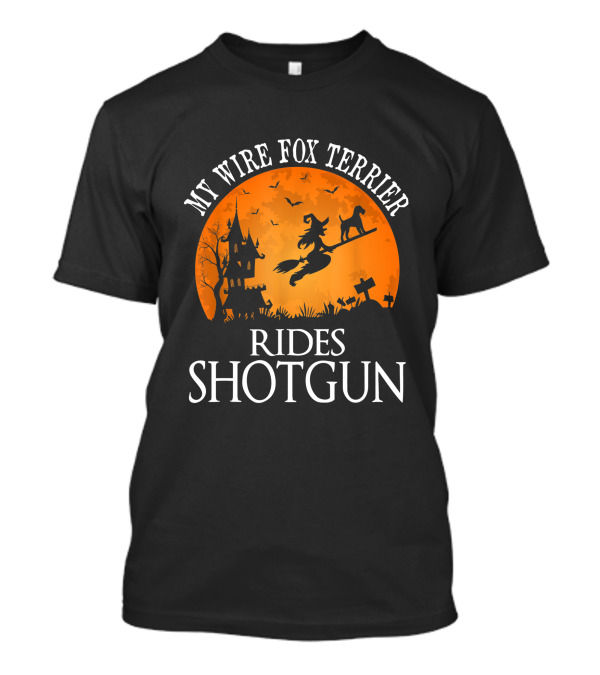 My Wire Fox Terrier Rides Shotgun Dog Lover Halloween Moon Witch Scene T-Shirt