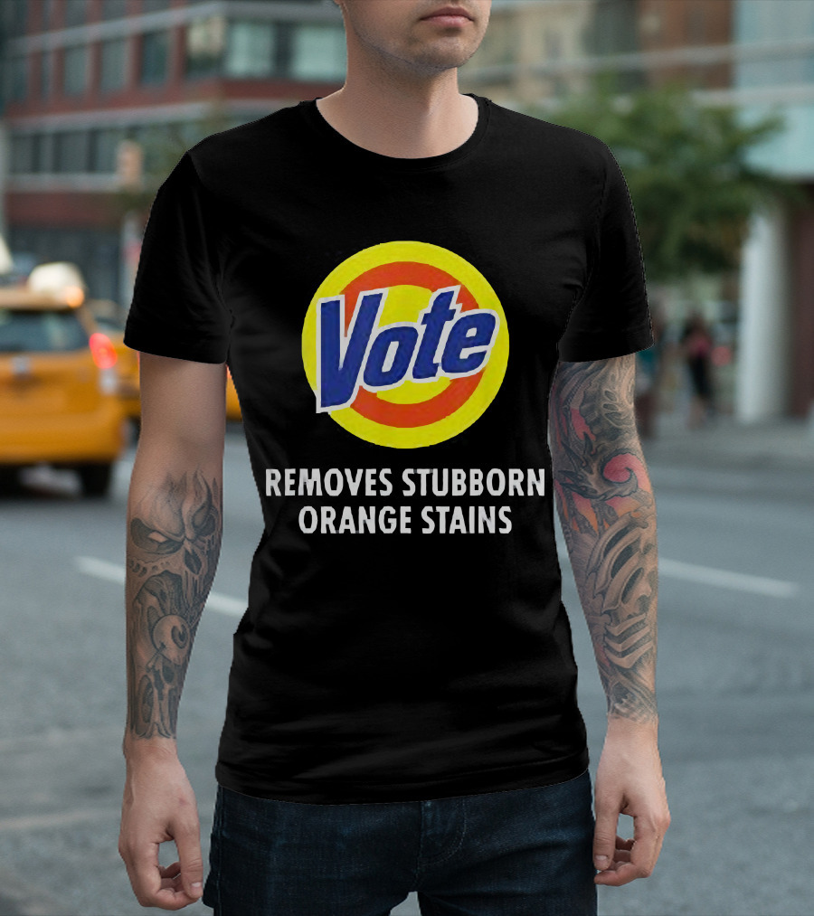 Vote Removes Stubborn Orange Stains Funny Anti Trump T-Shirt
