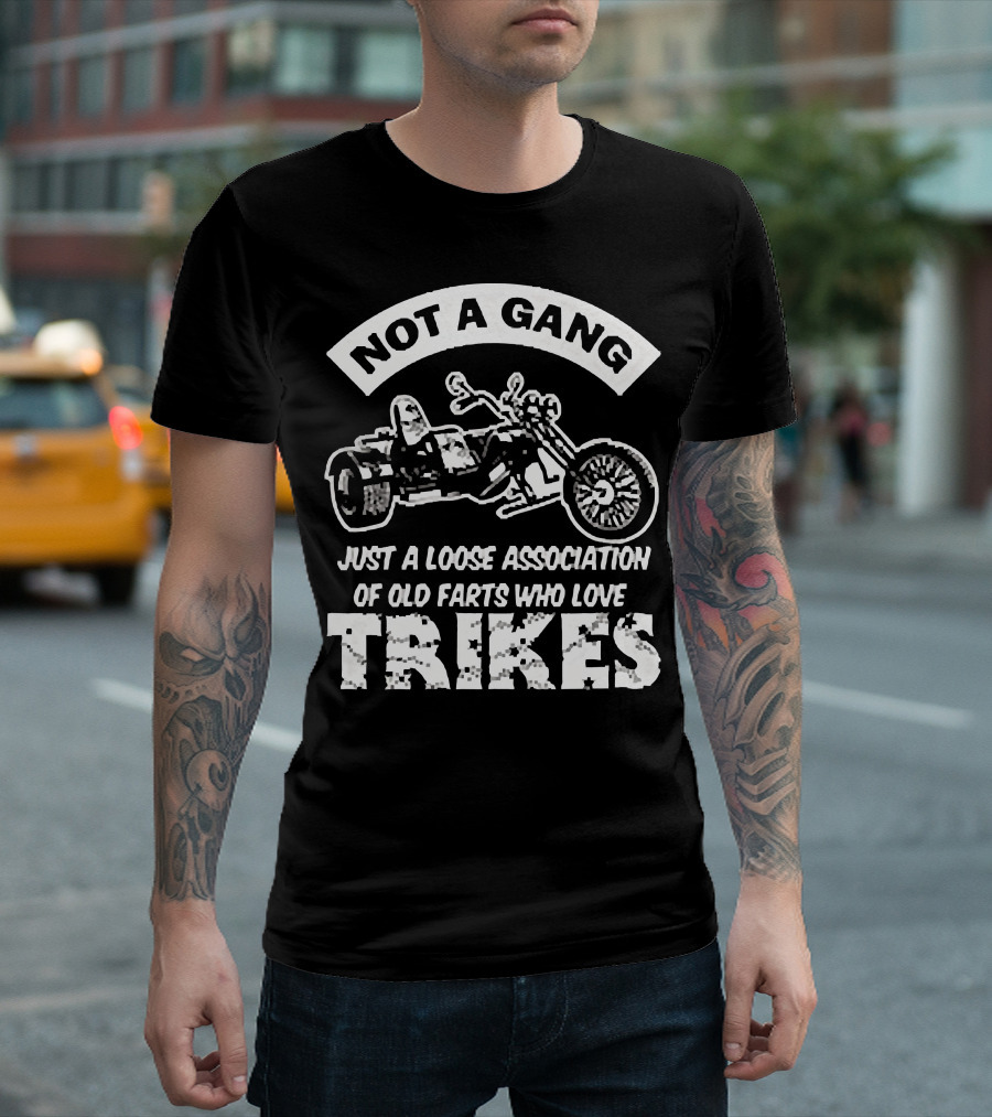 Not A Gang Loose Association Trike Old Farts Motorcycle Trikers T-Shirt