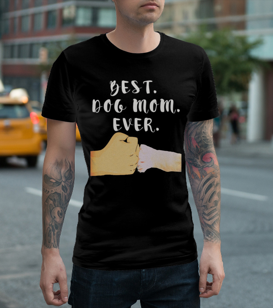Best Dog Mom Ever Paw Fist Bump T-Shirt