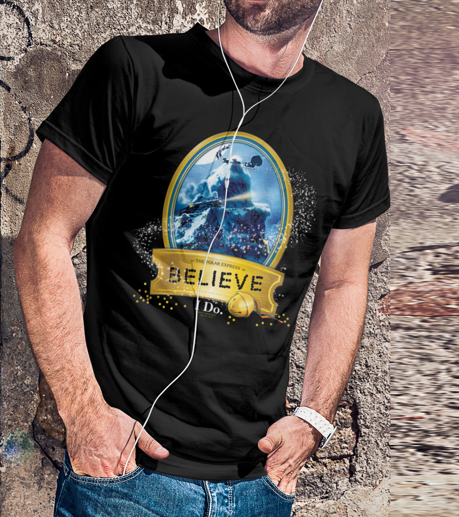 The Polar Express Believe I Do True Believer T-Shirt