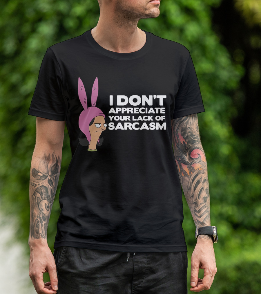 I Don't Appreciate Your Lack Of Sarcasm Louise Pink Bunny Ears T-Shirt