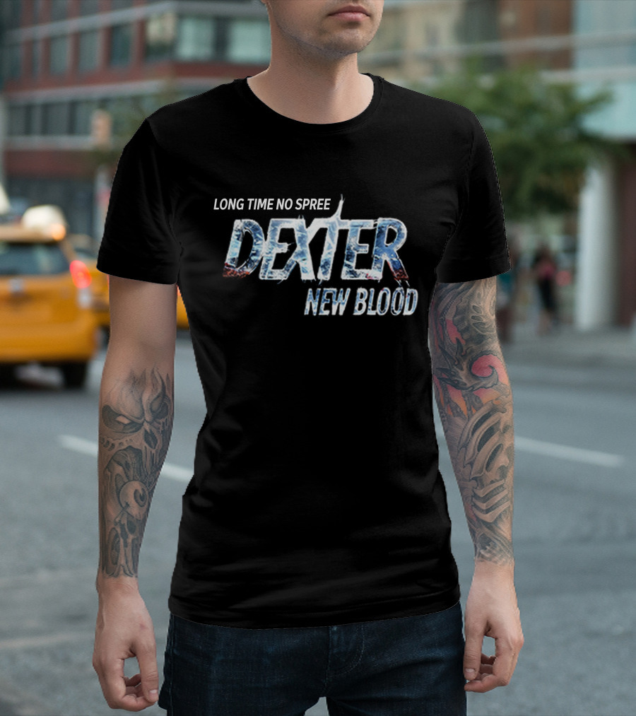 LONG TIME NO SPREE DEXTER NEW BLOOD MERCHANDISE T-Shirt