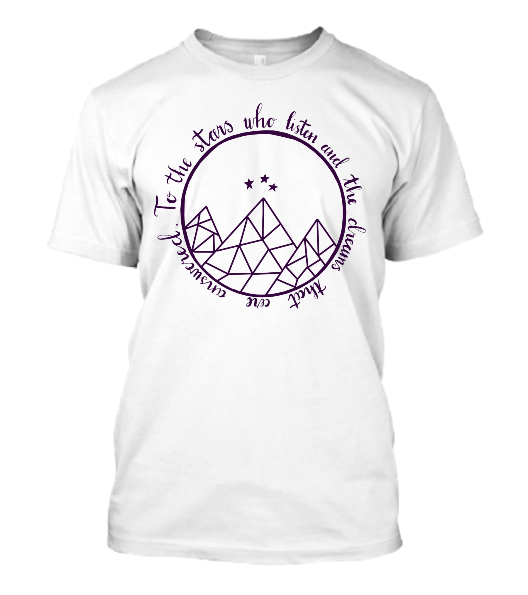 To The Stars Who Listen And The Dreams That Are Answered Acotar Merch T-Shirt
