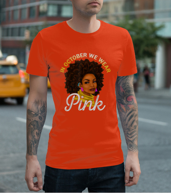 In October We Wear Pink Breast Cancer Awareness Women T-Shirt