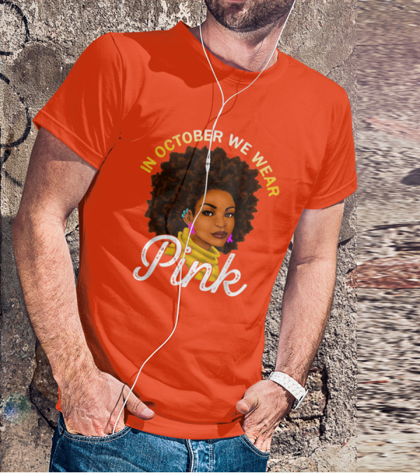 In October We Wear Pink Breast Cancer Awareness Women T-Shirt