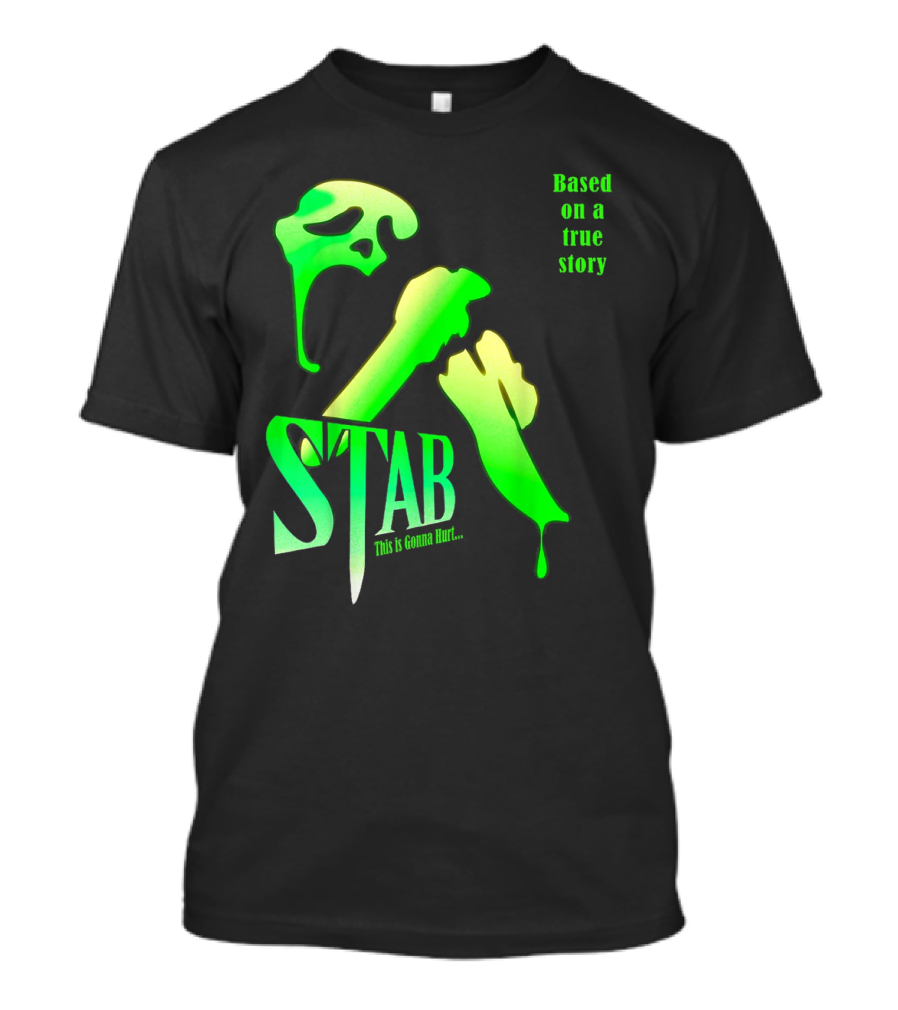 Stab This Is Gonna Hurt Based On A True Story T-Shirt