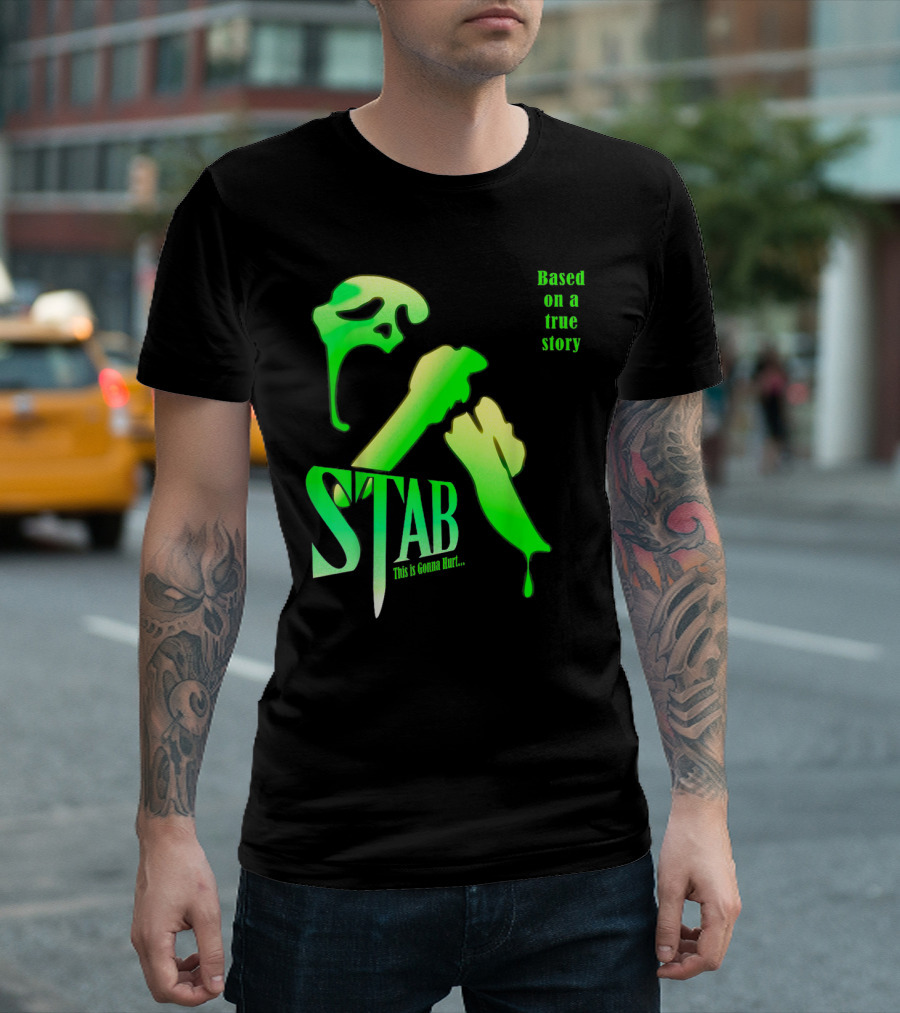 Stab This Is Gonna Hurt Based on a True Story T-Shirt