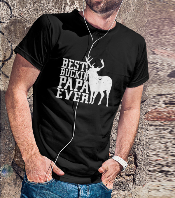 Best Buckin Papa Ever Deer Hunting T-Shirt