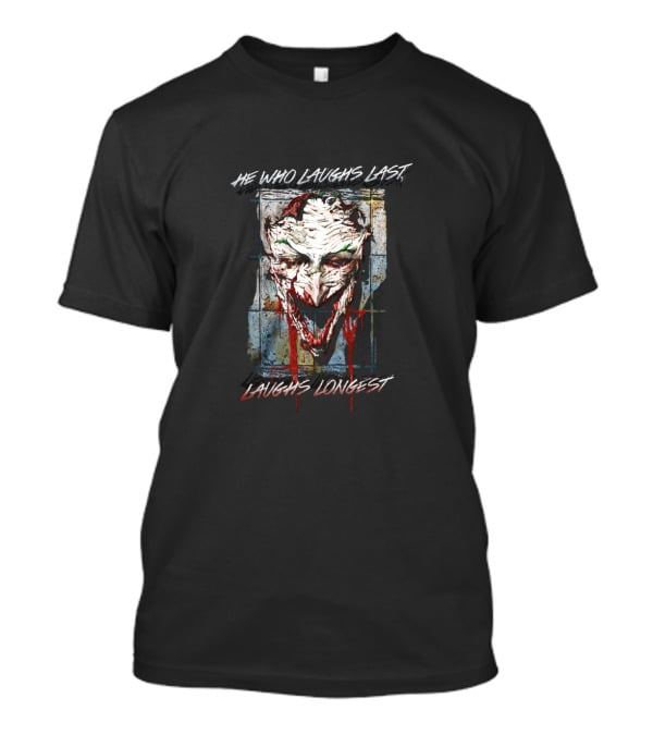 Batman Joker He Who Laughs Last Laughs Longest T-Shirt