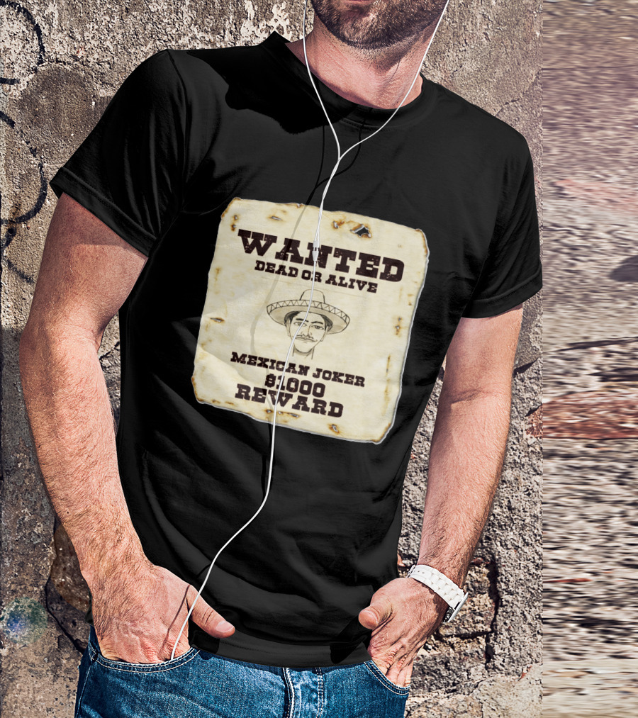 Wanted Dead Or Alive Mexican Joker $1000 Reward T-Shirt