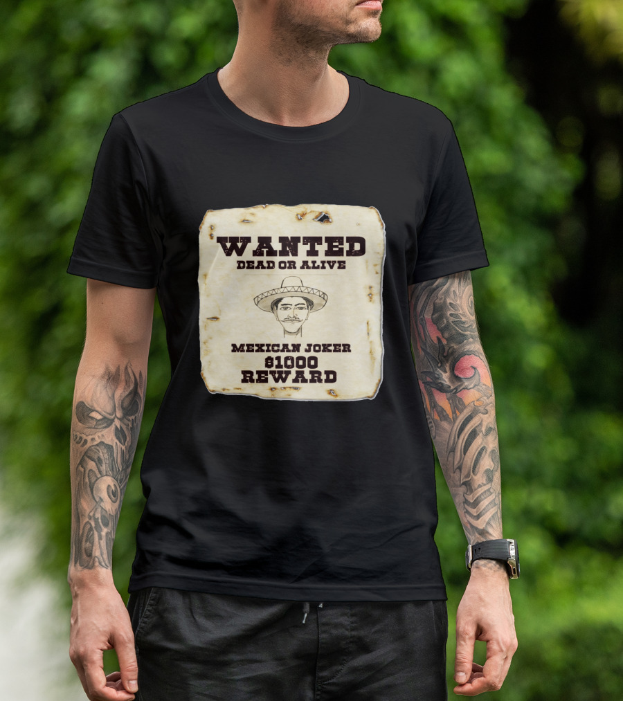 Wanted Dead Or Alive Mexican Joker $1000 Reward T-Shirt
