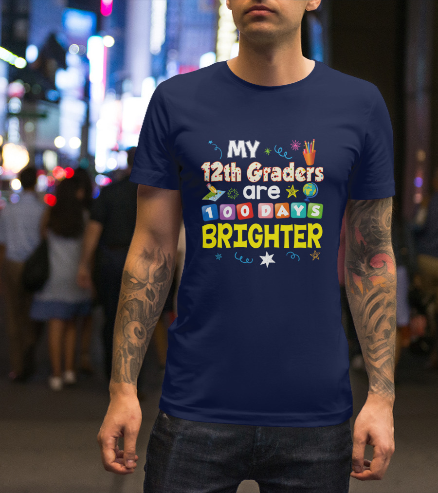 My 12th Graders Are 100 Days Brighter Pencil Stars Globe Blocks T-Shirt