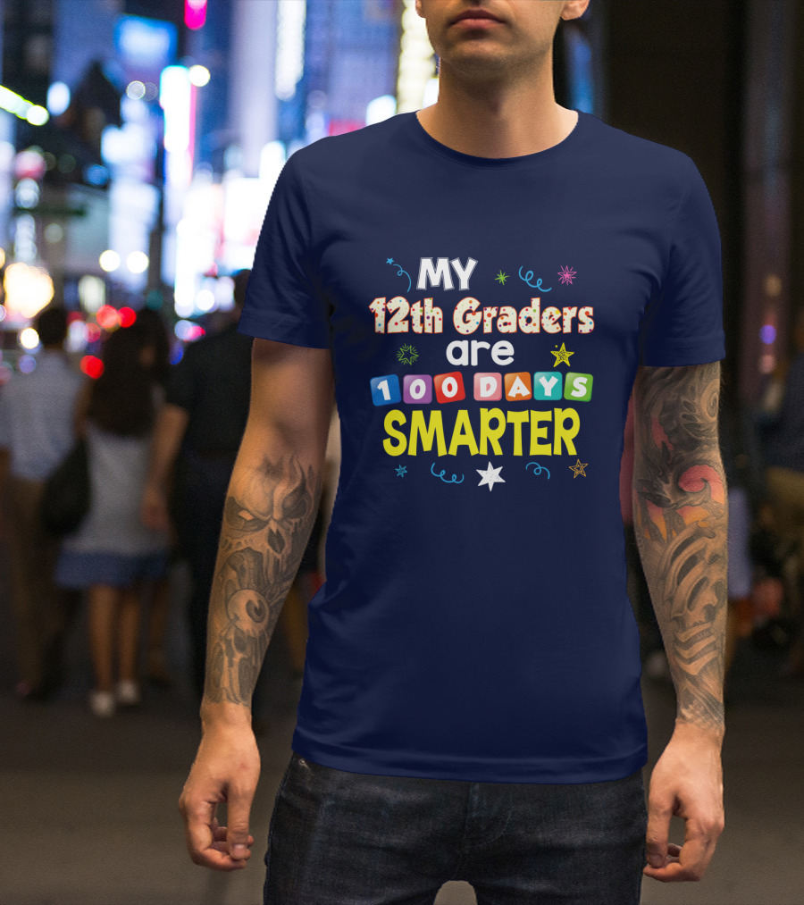 MY 12th Graders Are 100 Days Smarter With Colorful Stars And Swirls T-Shirt