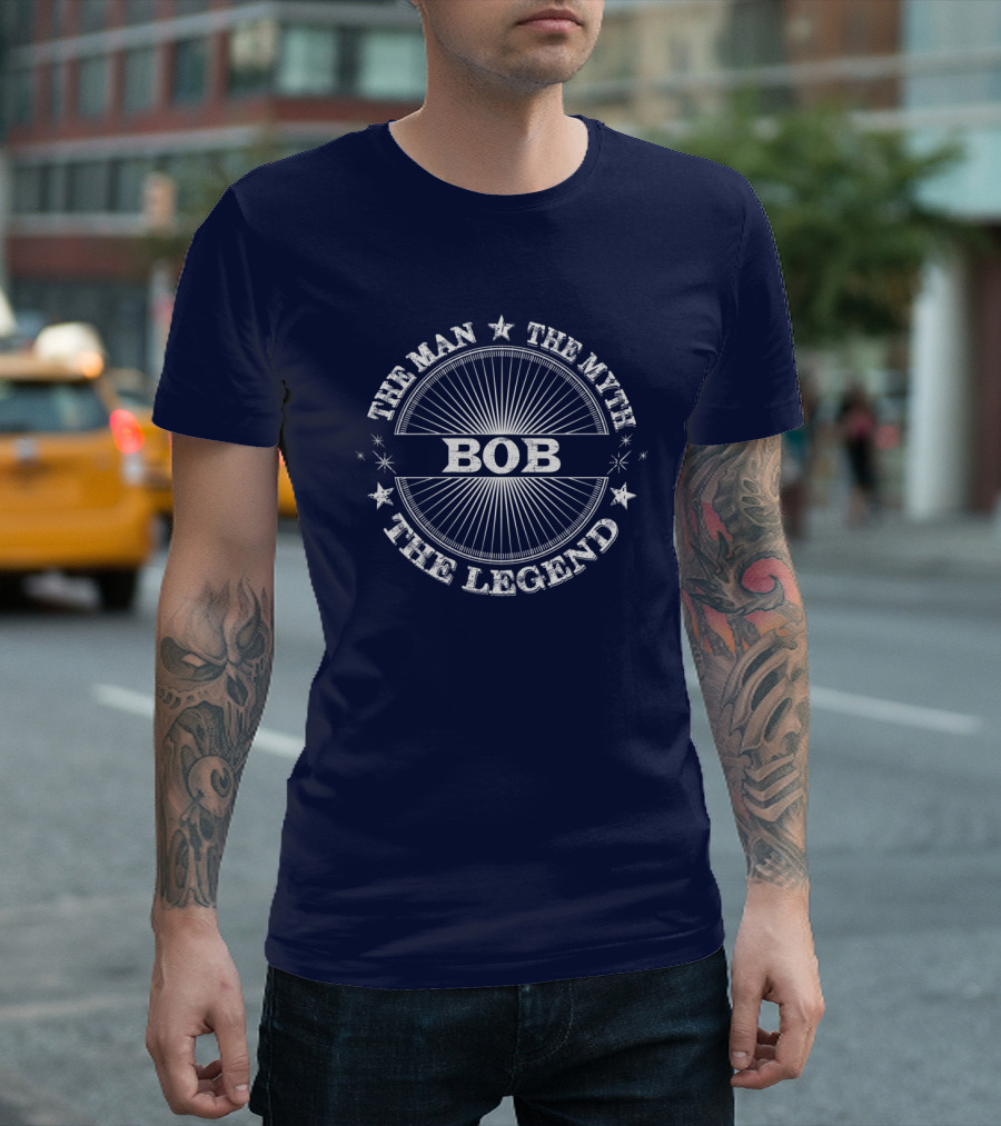 The Man The Myth The Legend Bob T-Shirt
