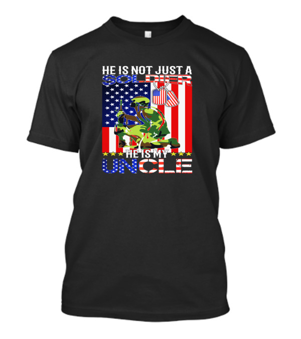 He Is Not Just A Soldier He Is My Uncle American Flag Background T-Shirt