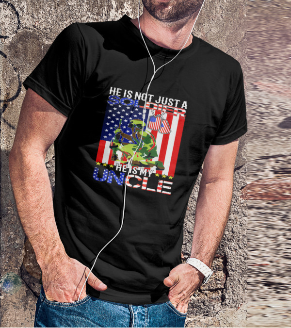 He Is Not Just A Soldier He Is My Uncle American Flag Background T-Shirt