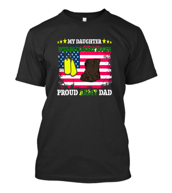 My Daughter Wears Combat Boots Proud Army Dad USA Flag Dog Tags T-Shirt