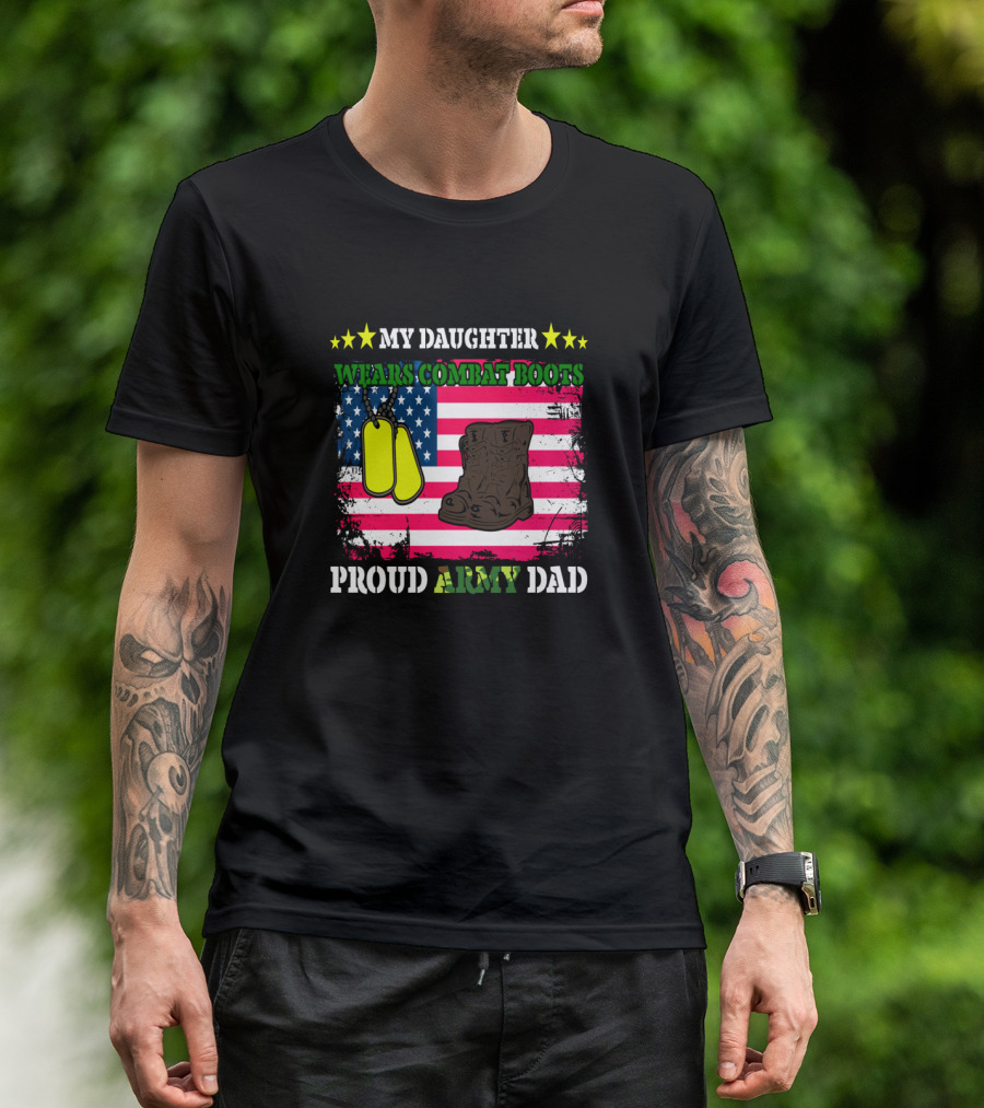 My Daughter Wears Combat Boots Proud Army Dad USA Flag Dog Tags T-Shirt