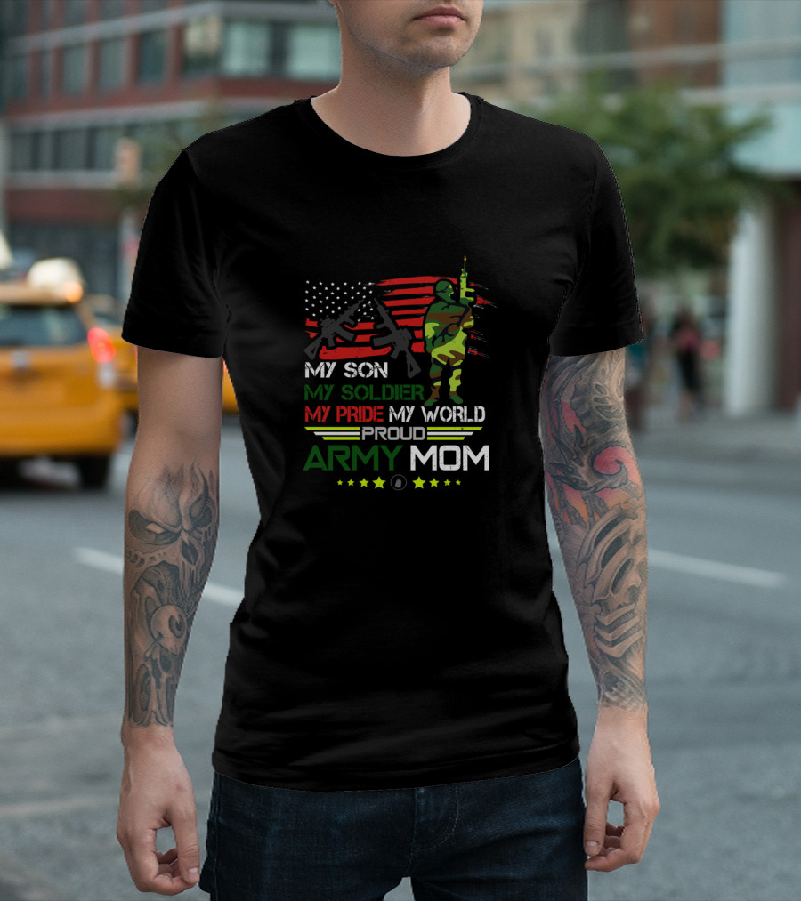 Proud Army Mom My Son My Soldier My Pride My World USA Flag Soldier T-Shirt