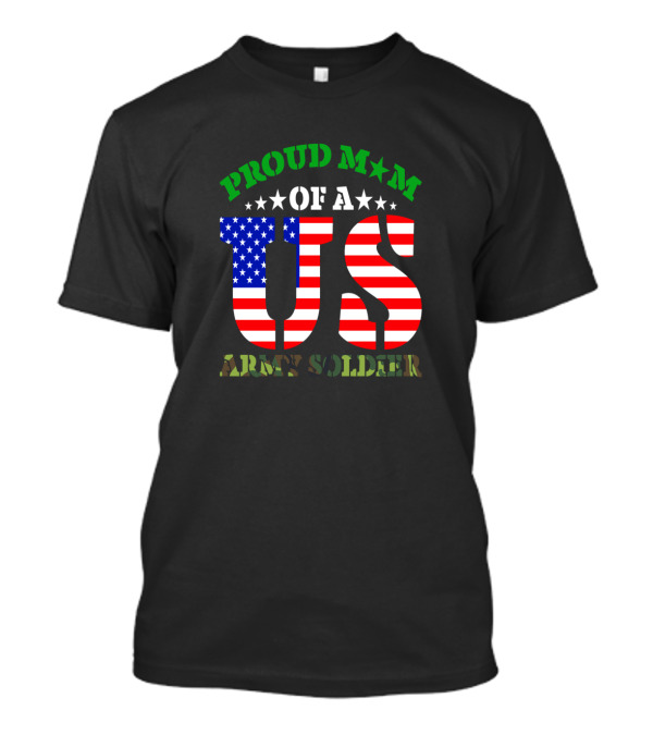 Proud Mom Of A US Army Soldier Patriotic T-Shirt