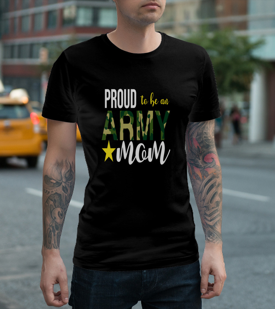 PROUD To Be An ARMY MOM Mother Parent With Camouflage And Star T-Shirt