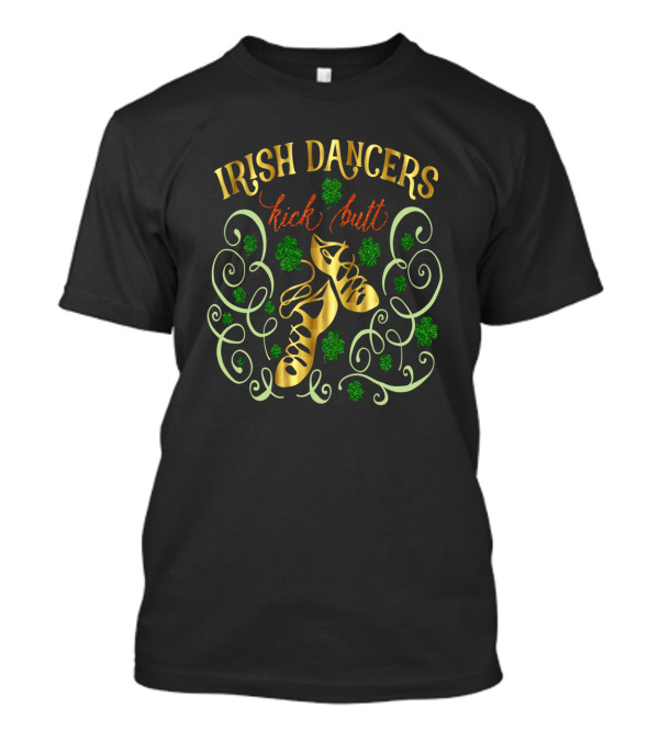 Irish Dancers Kick Butt Shamrock Shoes Swirls T-Shirt