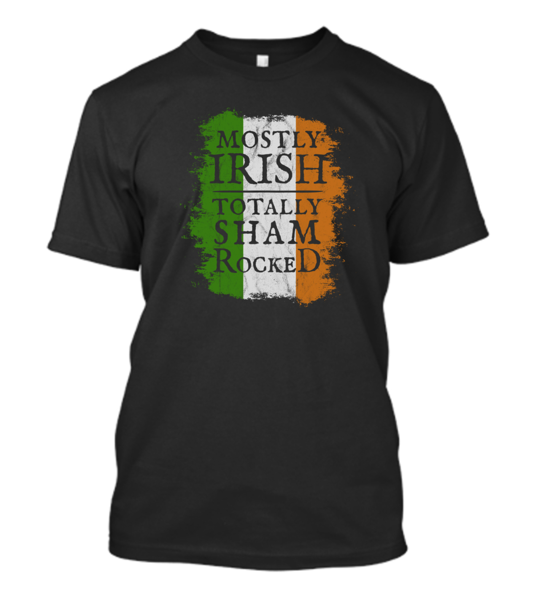 Mostly Irish Totally Shamrocked Ireland Flag Colors T-Shirt