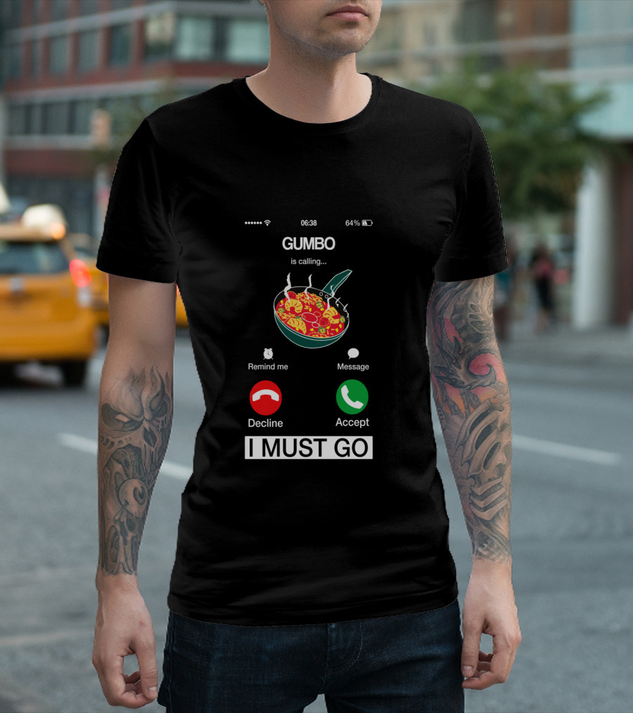 Gumbo is Calling I Must Go Mardi Gras Food Humor T-Shirt