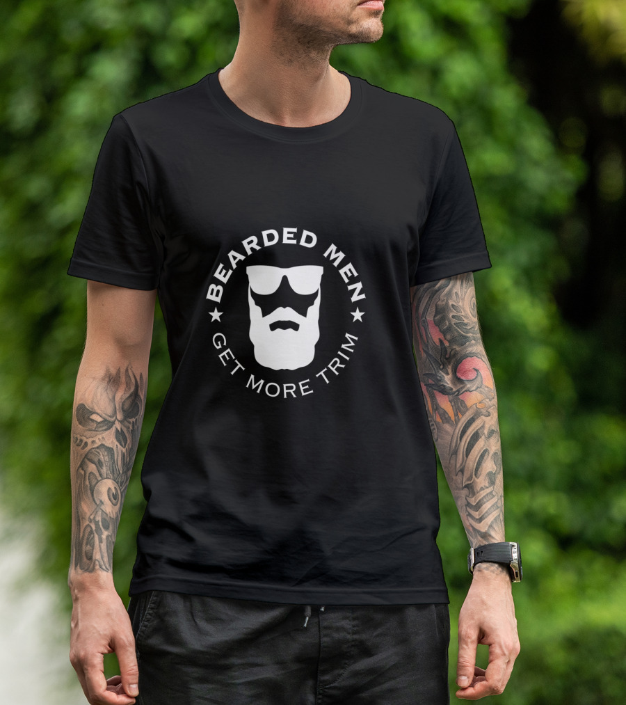 Bearded Men Get More Trim T-Shirt